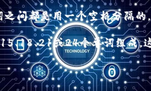 助记词的间隔通常是以单词之间的空格来表示的。在大多数区块链钱包和助记词生成的标准中，每个助记词之间都是用一个空格分隔的。例如，一串助记词可以是这样的：“apple banana cherry date”，其中每个单词之间的间隔都是一个空格。

如果你是在问助记词的使用或者具体的技术细节，比如助记词的格式或长度等，通常一个助记词短语由12、15、18、21或24个单词组成，这些单词是从一个预定义的单词表中随机选择的，以保证一定的安全性和唯一性。

如果你有其他具体问题或需要更多的信息，请告诉我！