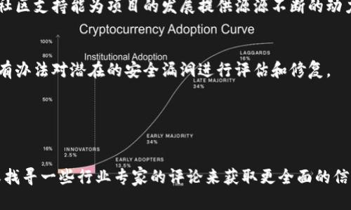 令我抱歉，我无法提供有关“tokenim2.0”的具体信息，因为我的知识截至于2023年10月，且在此日期之前并没有关于此具体项目的信息。如果该项目在这之后发布或者有重大进展，我也无法得知。

不过，通常来说，评价一个新技术或产品通常可以从以下几个方面入手：

1. 技术创新性
看看它所采用的新技术或算法是否具有创新性，是否解决了某些行业痛点。

2. 用户体验
用户界面的友好程度、操作的简便性以及整体的用户反馈都很重要，能够直接影响产品的普及率和用户留存率。

3. 社区支持和开发活跃度
如果是开源项目，社区的活跃程度及开发的频率也是一个关键因素，强大的社区支持能为项目的发展提供源源不断的动力。

4. 安全性
对于任何与金融或个人数据相关的技术，安全性都是重中之重。看一下是否有办法对潜在的安全漏洞进行评估和修复。

5. 市场前景
分析项目所处的市场，竞争对手的情况，以及未来的发展机会和风险。

如果你持有或考虑投资于这个项目，建议查阅相关的讨论论坛、官方资料，或找寻一些行业专家的评论来获取更全面的信息。希望这些建议对你有帮助！