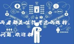    TP钱包 vs Tokenim：哪款数字资产管理工具更适合